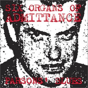 cover of SIX ORGANS OF ADMITTANCE - PARSONS BLUES - Drag City